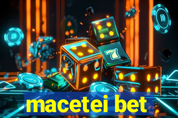 macetei bet